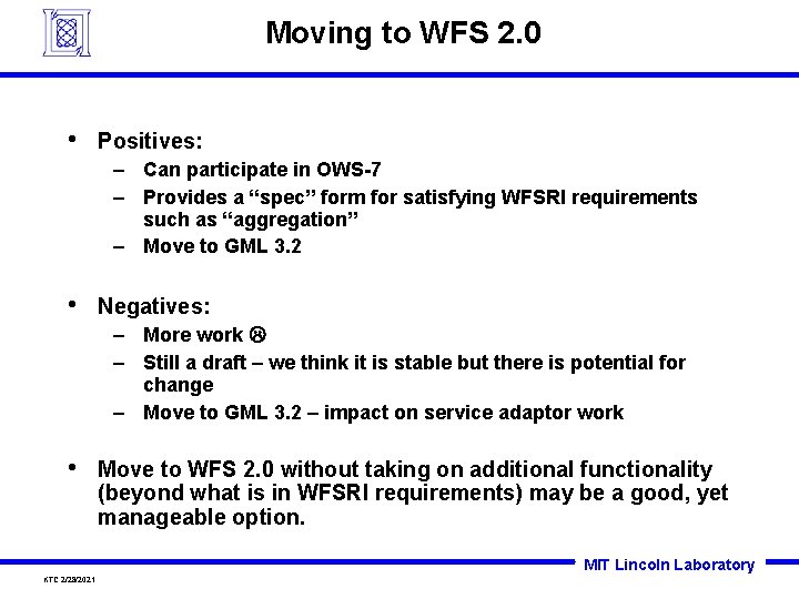 Moving to WFS 2. 0 • Positives: – Can participate in OWS-7 – Provides