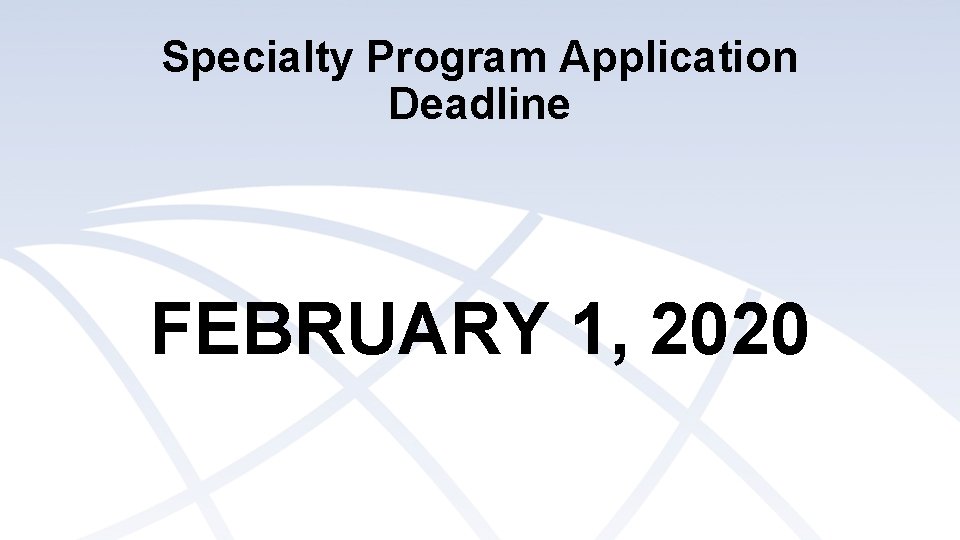 Specialty Program Application Deadline FEBRUARY 1, 2020 Specialty Program Application Deadline FEBRUARY 1, 2020
