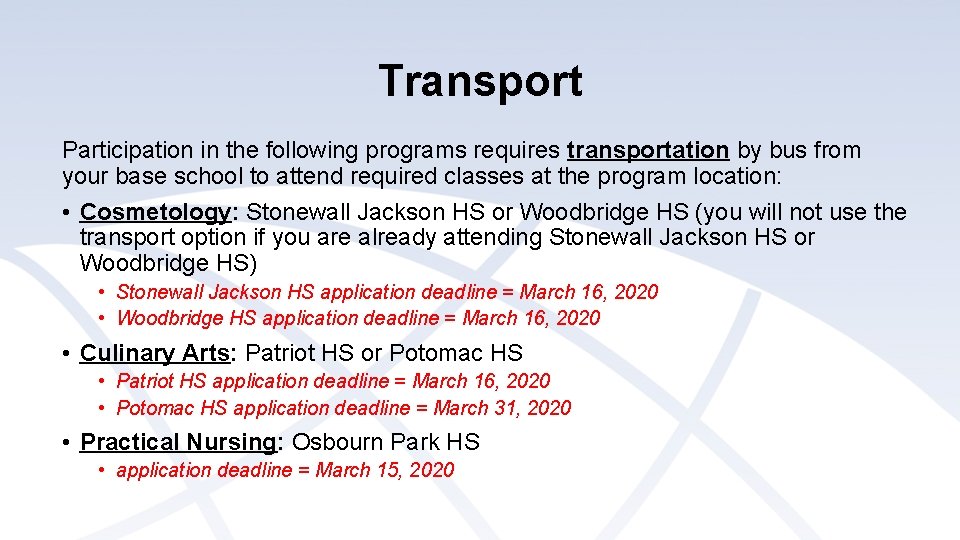 Transport Participation in the following programs requires transportation by bus from your base school Transport Participation in the following programs requires transportation by bus from your base school
