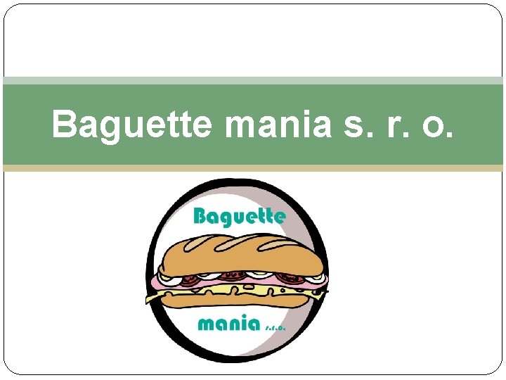 Baguette mania s. r. o. 