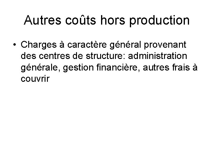 Autres coûts hors production • Charges à caractère général provenant des centres de structure: Autres coûts hors production • Charges à caractère général provenant des centres de structure: