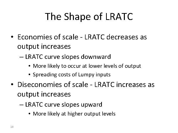 The Shape of LRATC • Economies of scale - LRATC decreases as output increases