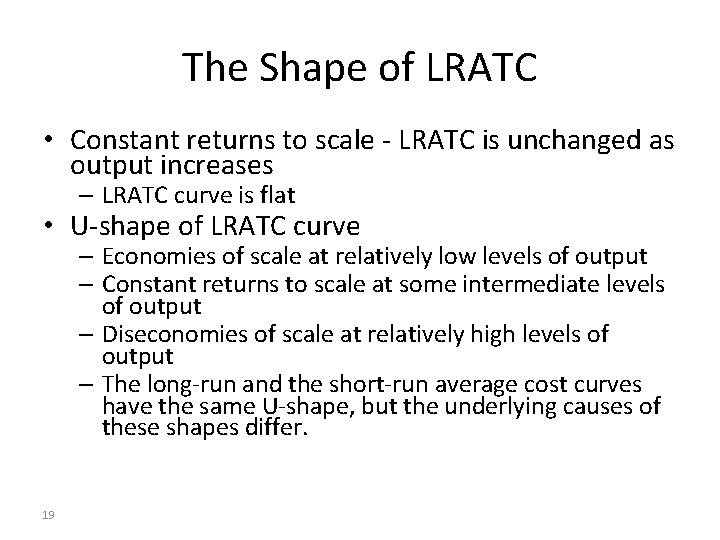 The Shape of LRATC • Constant returns to scale - LRATC is unchanged as