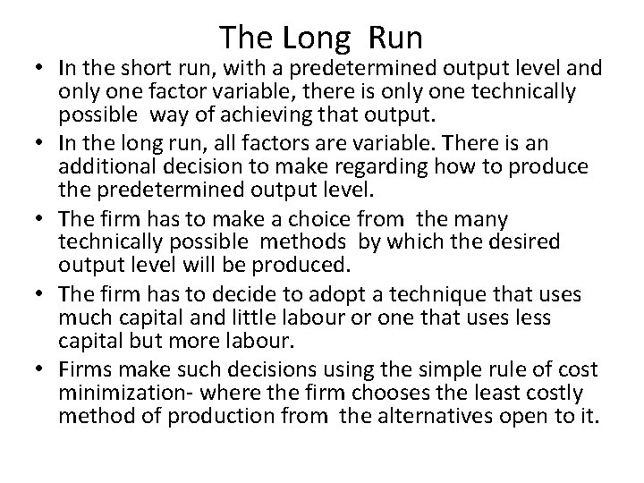 The Long Run • In the short run, with a predetermined output level and
