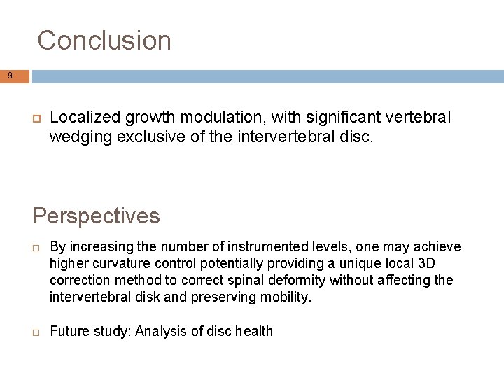 Conclusion 9 Localized growth modulation, with significant vertebral wedging exclusive of the intervertebral disc.