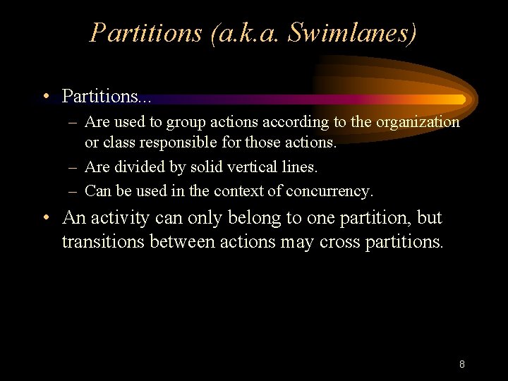 Partitions (a. k. a. Swimlanes) • Partitions. . . – Are used to group