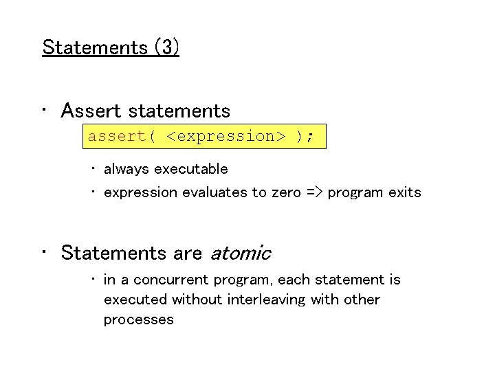 Statements (3) • Assert statements assert( <expression> ); • always executable • expression evaluates