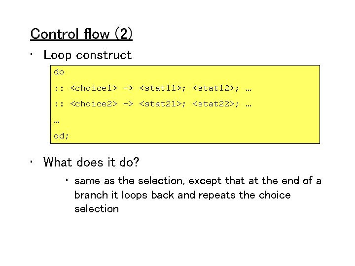 Control flow (2) • Loop construct do : : <choice 1> -> <stat 11>;