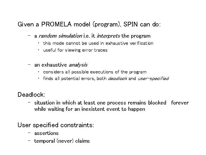 Given a PROMELA model (program), SPIN can do: – a random simulation i. e.