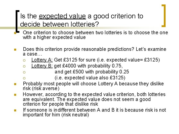 Is the expected value a good criterion to decide between lotteries? n One criterion