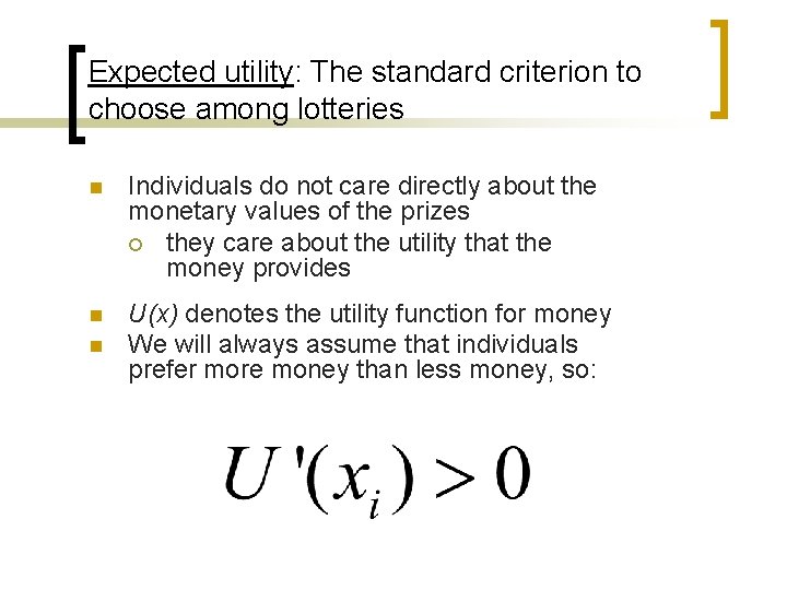 Expected utility: The standard criterion to choose among lotteries n Individuals do not care