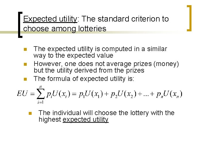 Expected utility: The standard criterion to choose among lotteries The expected utility is computed