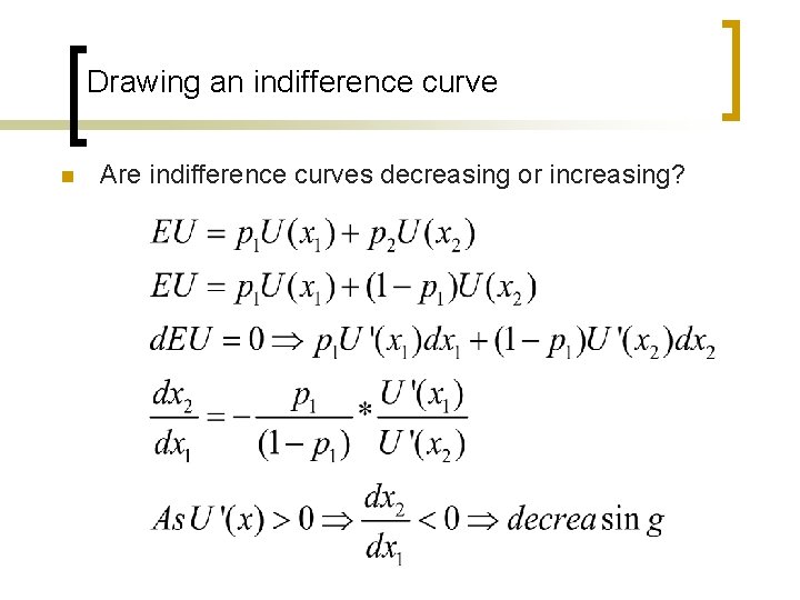 Drawing an indifference curve n Are indifference curves decreasing or increasing? 