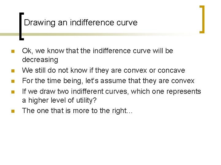 Drawing an indifference curve n n n Ok, we know that the indifference curve