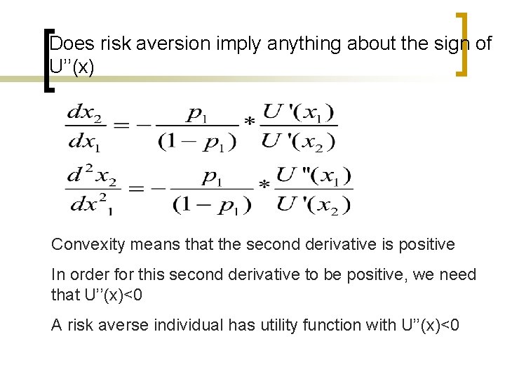 Does risk aversion imply anything about the sign of U’’(x) Convexity means that the