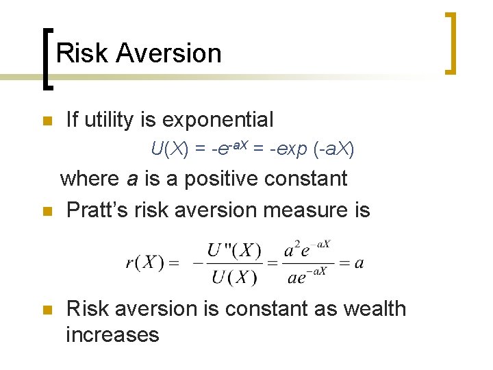 Risk Aversion n If utility is exponential U(X) = -e-a. X = -exp (-a.