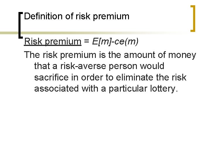 Definition of risk premium Risk premium = E[m]-ce(m) The risk premium is the amount