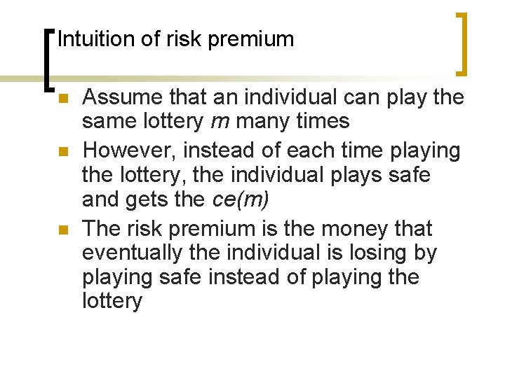 Intuition of risk premium n n n Assume that an individual can play the