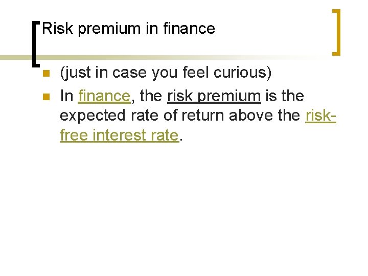 Risk premium in finance n n (just in case you feel curious) In finance,