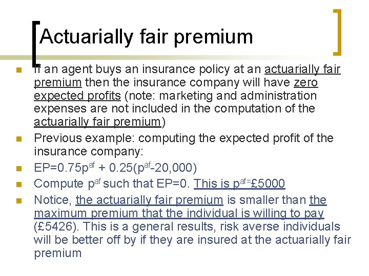 Actuarially fair premium n n n If an agent buys an insurance policy at