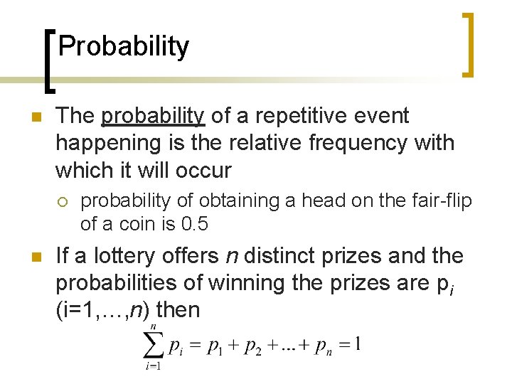 Probability n The probability of a repetitive event happening is the relative frequency with