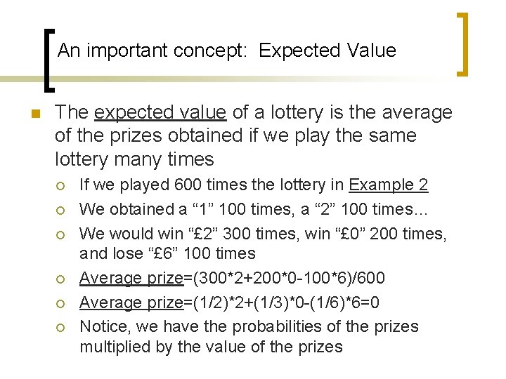 An important concept: Expected Value n The expected value of a lottery is the