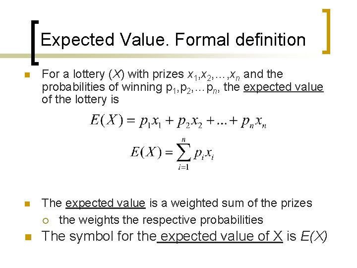 Expected Value. Formal definition n For a lottery (X) with prizes x 1, x