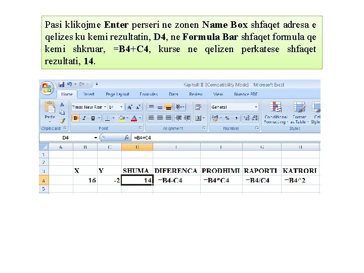 Pasi klikojme Enter perseri ne zonen Name Box shfaqet adresa e qelizes ku kemi