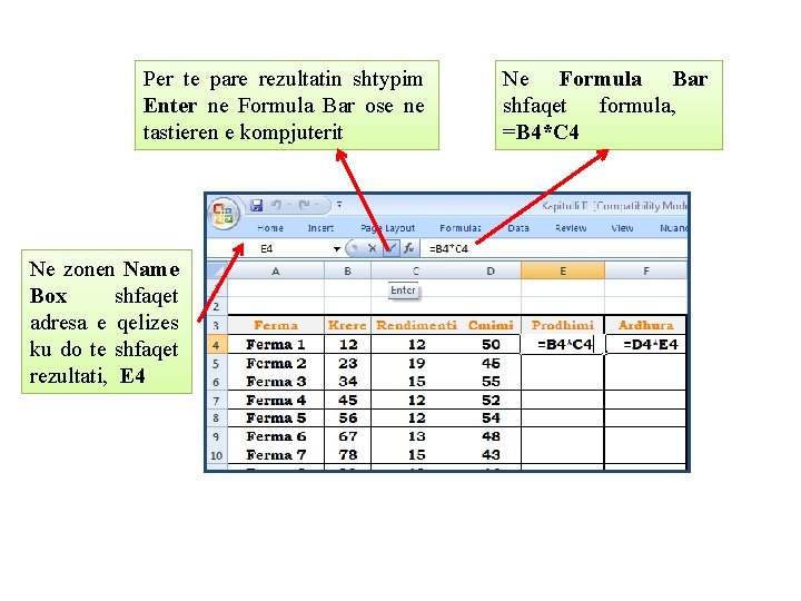 Per te pare rezultatin shtypim Enter ne Formula Bar ose ne tastieren e kompjuterit