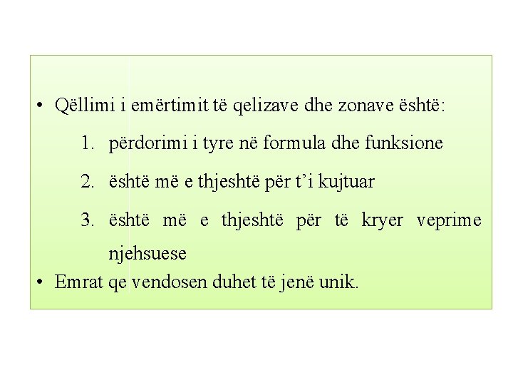  • Qëllimi i emërtimit të qelizave dhe zonave është: 1. përdorimi i tyre