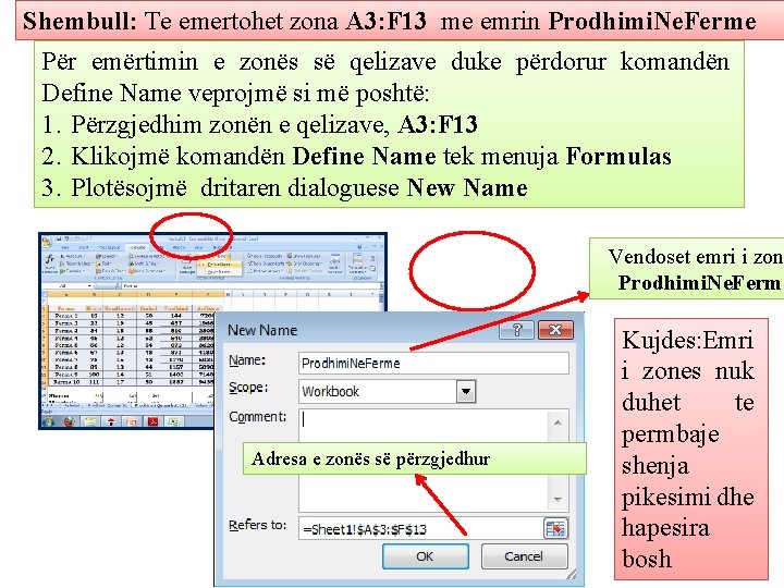 Shembull: Te emertohet zona A 3: F 13 me emrin Prodhimi. Ne. Ferme Për