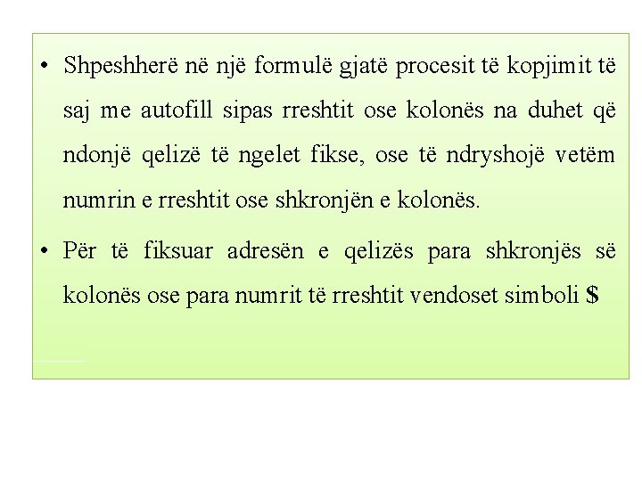  • Shpeshherë në një formulë gjatë procesit të kopjimit të saj me autofill