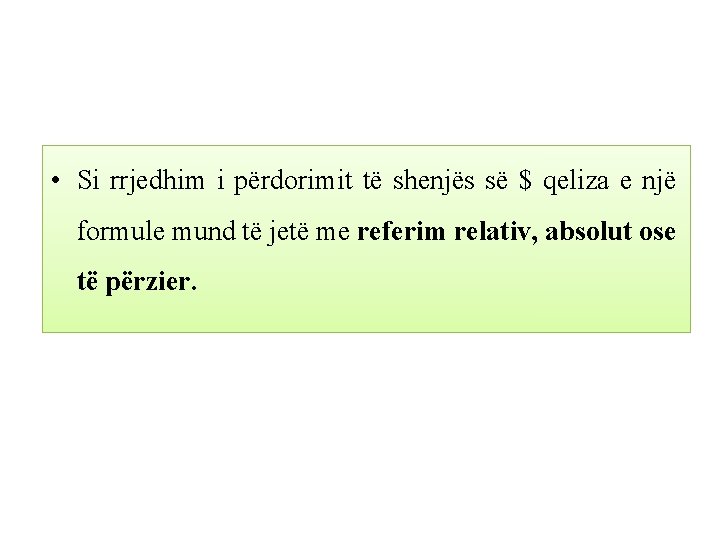  • Si rrjedhim i përdorimit të shenjës së $ qeliza e një formule