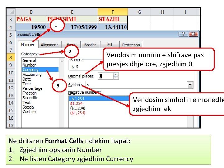 1 2 Vendosim numrin e shifrave pas presjes dhjetore, zgjedhim 0 3 Vendosim simbolin