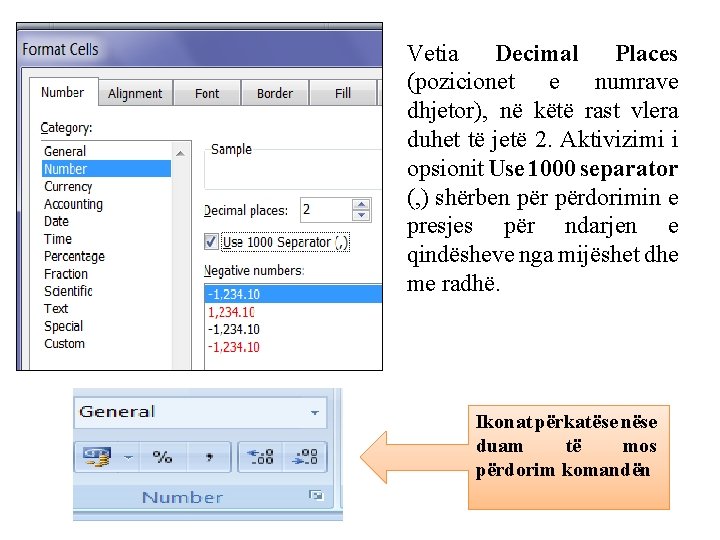 Vetia Decimal Places (pozicionet e numrave dhjetor), në këtë rast vlera duhet të jetë