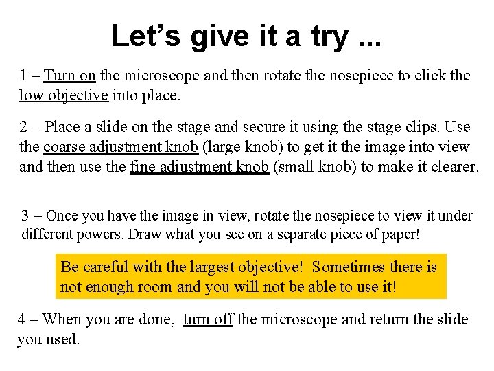 Let’s give it a try. . . 1 – Turn on the microscope and