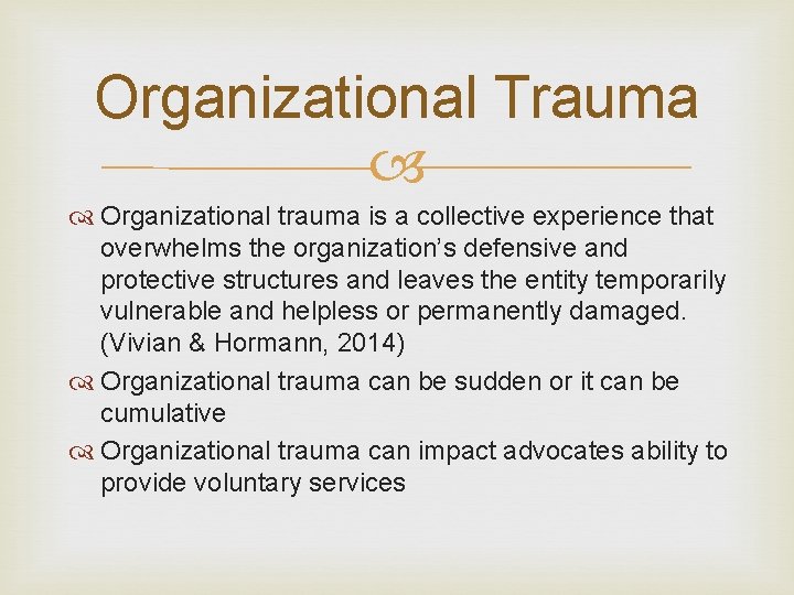 Organizational Trauma Organizational trauma is a collective experience that overwhelms the organization’s defensive and