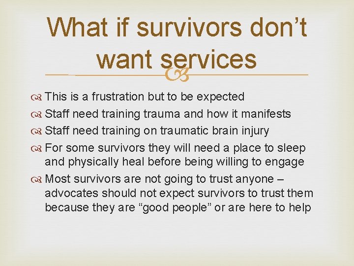 What if survivors don’t want services This is a frustration but to be expected