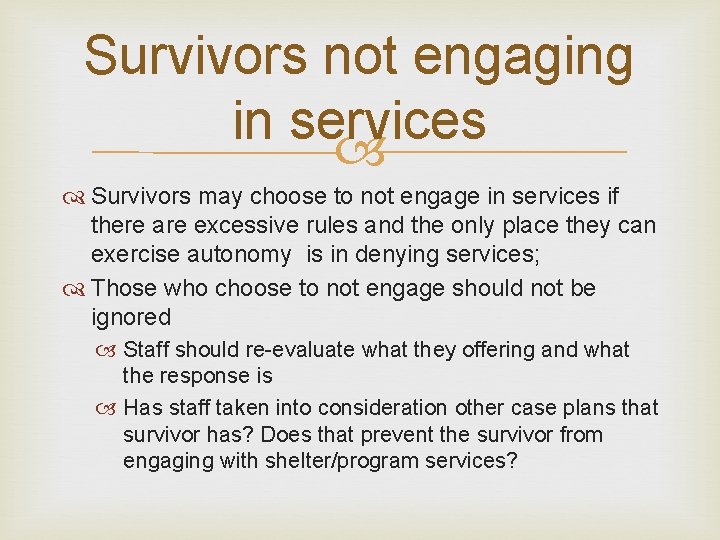 Survivors not engaging in services Survivors may choose to not engage in services if