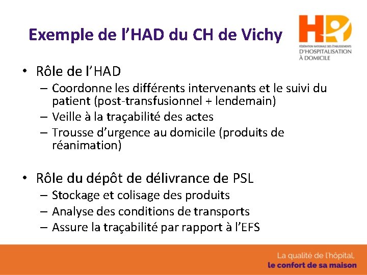 Exemple de l’HAD du CH de Vichy • Rôle de l’HAD – Coordonne les Exemple de l’HAD du CH de Vichy • Rôle de l’HAD – Coordonne les