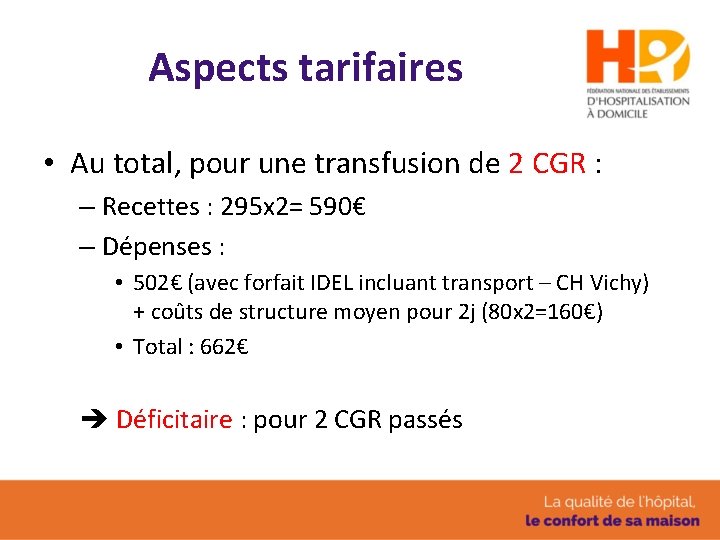 Aspects tarifaires • Au total, pour une transfusion de 2 CGR : – Recettes