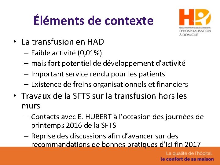 Éléments de contexte • La transfusion en HAD – Faible activité (0, 01%) –