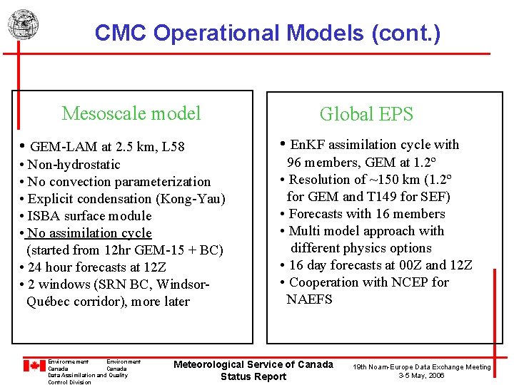 CMC Operational Models (cont. ) Mesoscale model • GEM-LAM at 2. 5 km, L