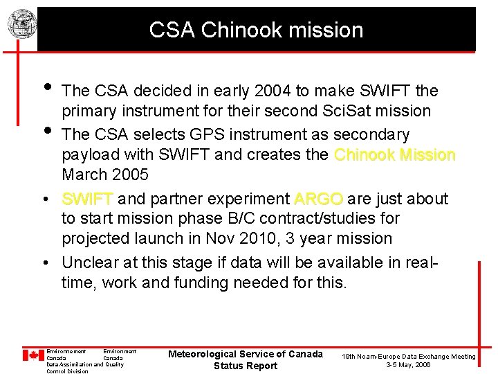 CSA Chinook mission • The CSA decided in early 2004 to make SWIFT the