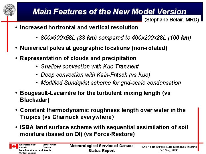 Main Features of the New Model Version (Stéphane Bélair, MRD) • Increased horizontal and