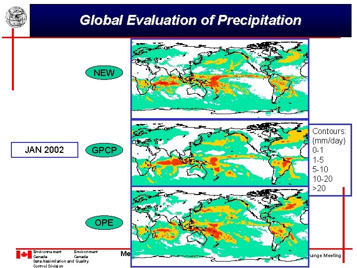 Global Evaluation of Precipitation NEW JAN 2002 Contours: (mm/day) 0 -1 1 -5 5