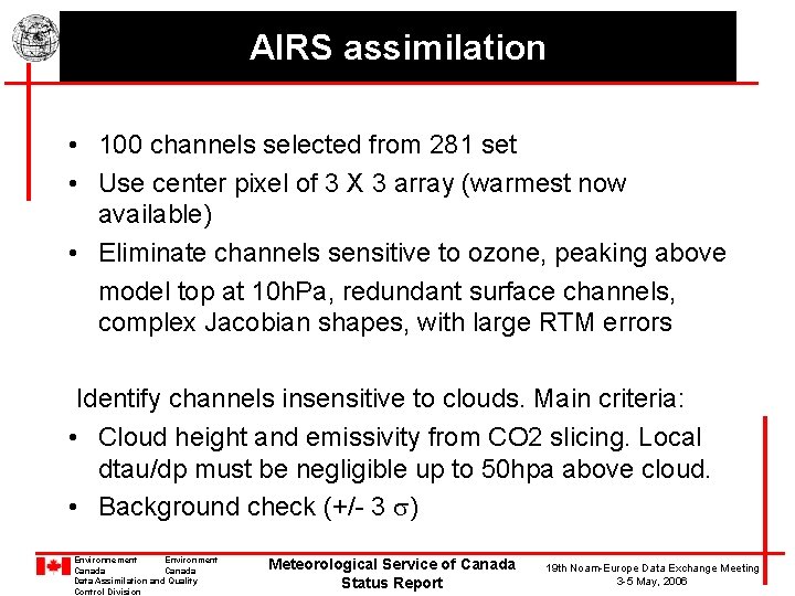 AIRS assimilation • 100 channels selected from 281 set • Use center pixel of