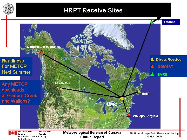 HRPT Receive Sites Tromso Gilmore Creek, Alaska Direct Receive Readiness For METOP Next Summer