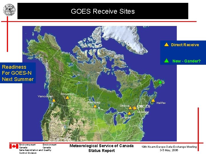GOES Receive Sites Direct Receive New - Gander? Readiness For GOES-N Next Summer Vamcouver