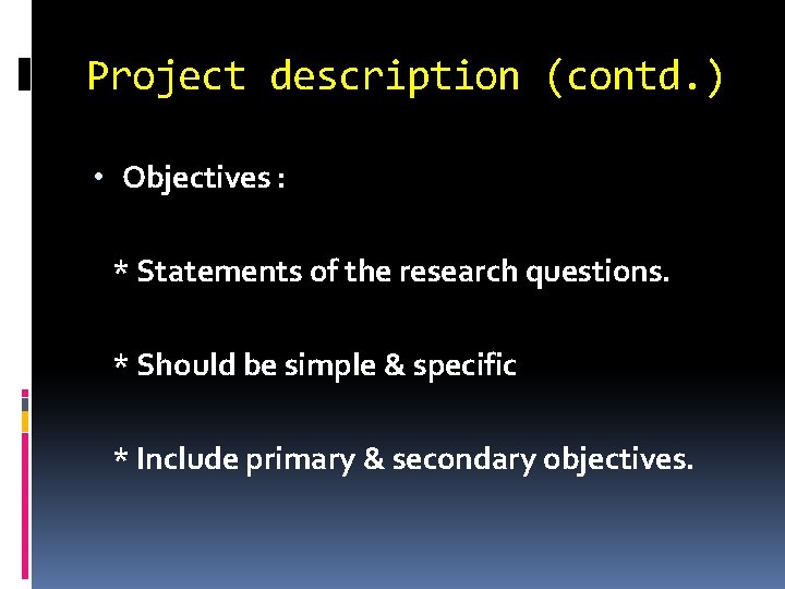 Project description (contd. ) • Objectives : * Statements of the research questions. * Project description (contd. ) • Objectives : * Statements of the research questions. *